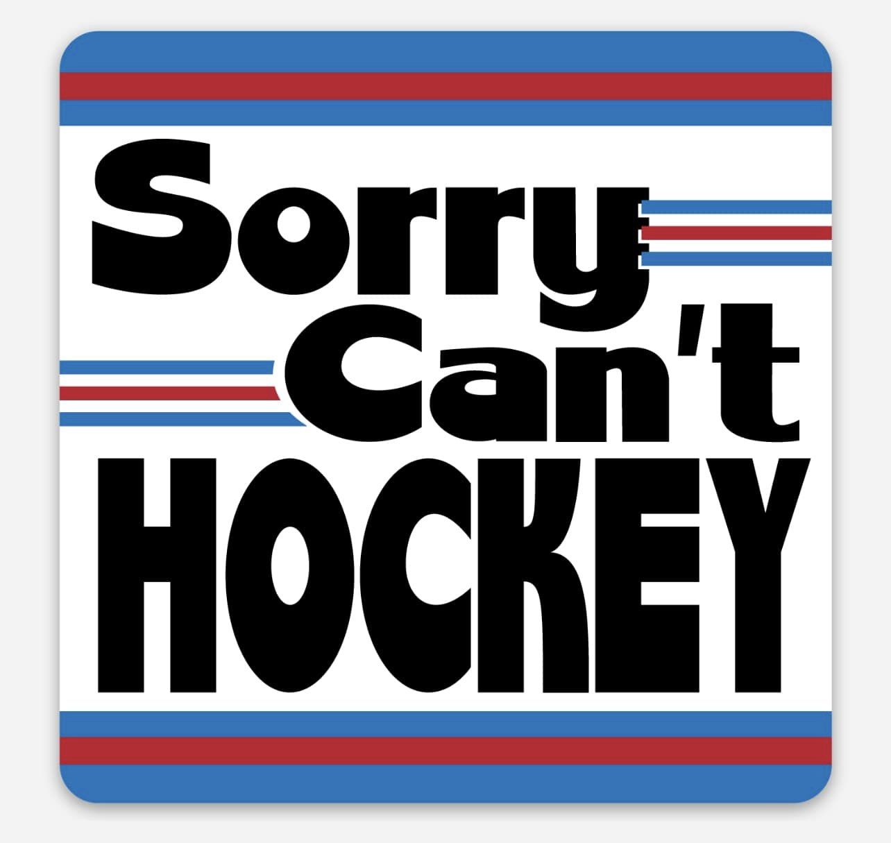 Sorry Can't Hockey