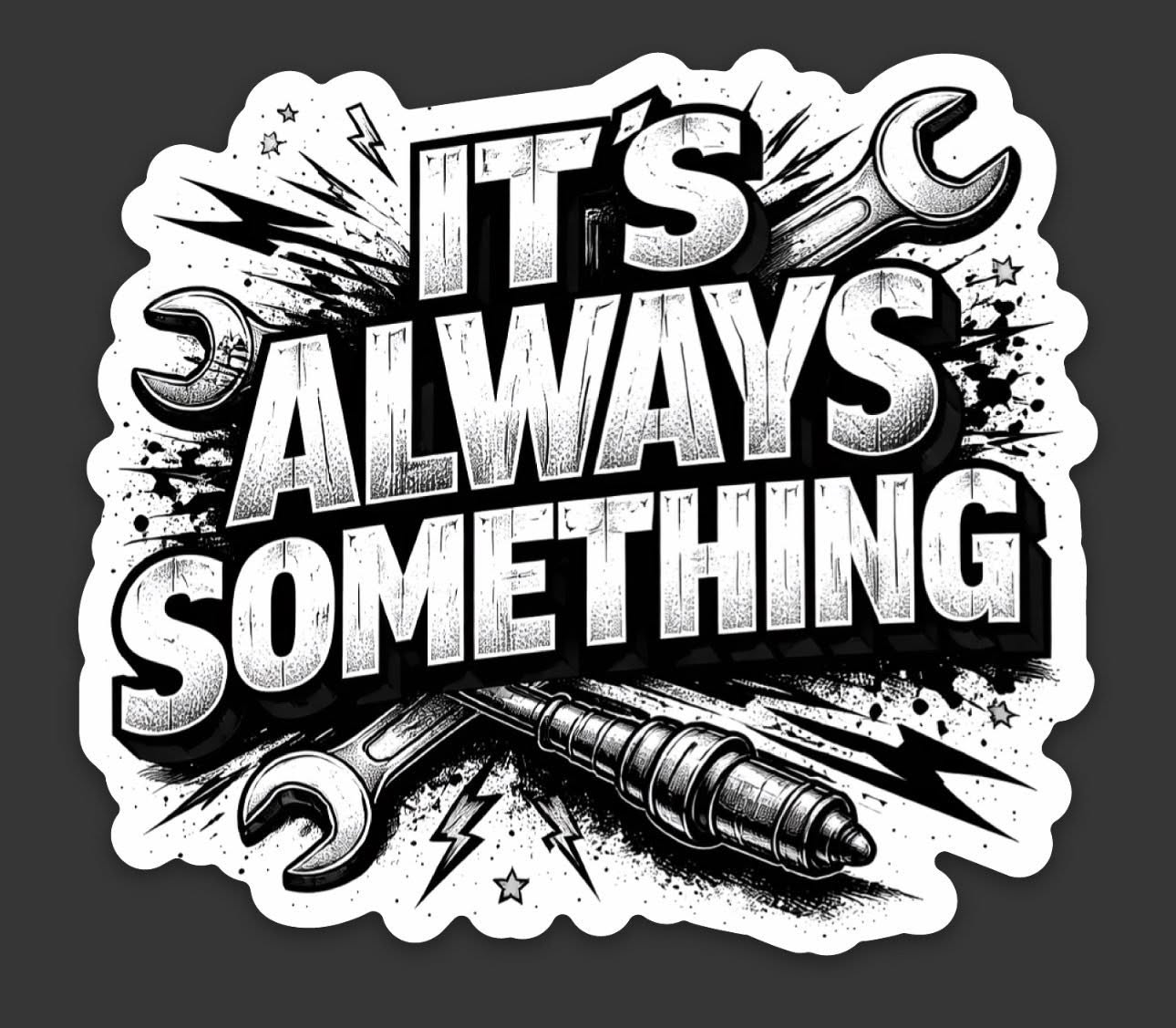 Its Always Something TOOLS - sticker