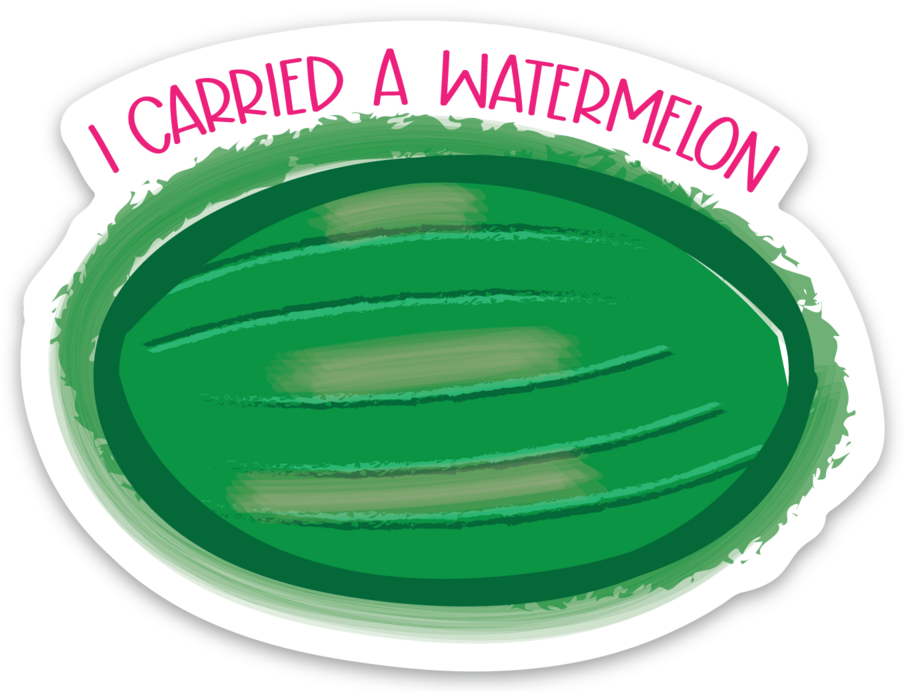 Carried a Watermelon Magnet