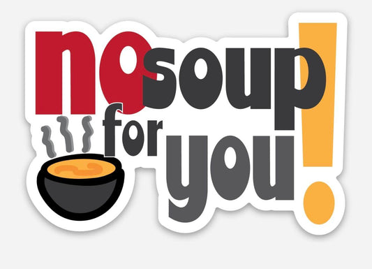 No Soup for You