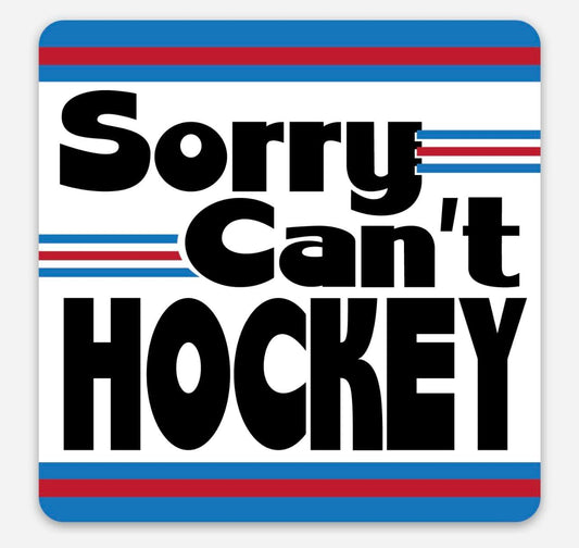 Sorry Can't Hockey