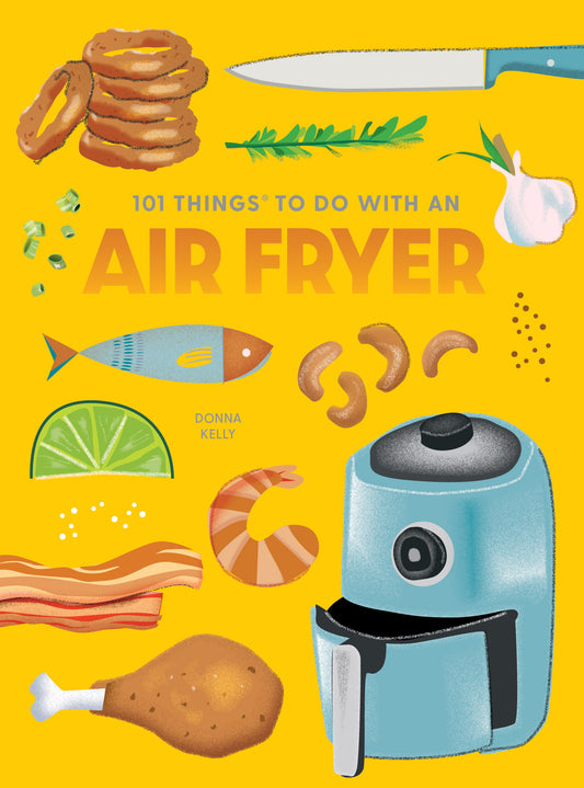 101 Things To Do with an Air Fryer