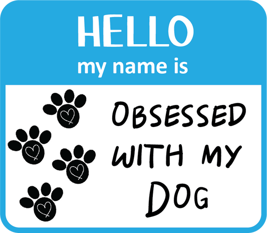Hello Obsessed Dog 3in