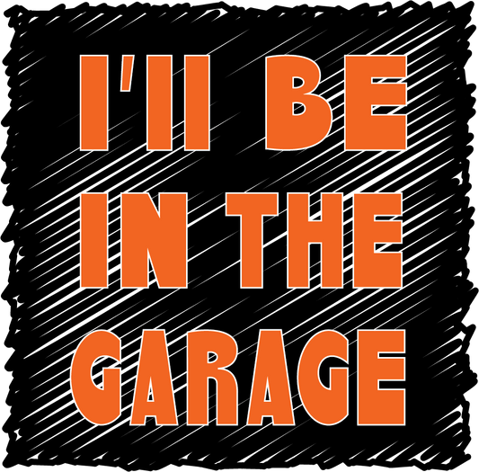 I'll Be In The Garage O Sq
