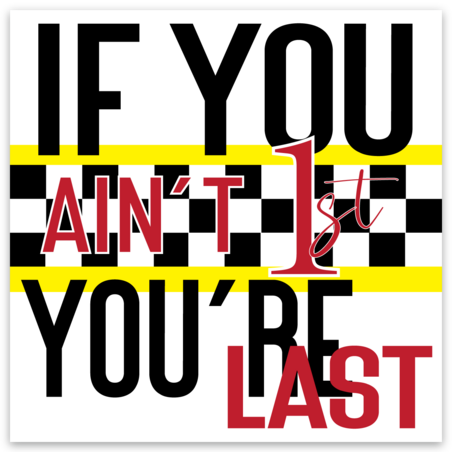 Not First You're Last