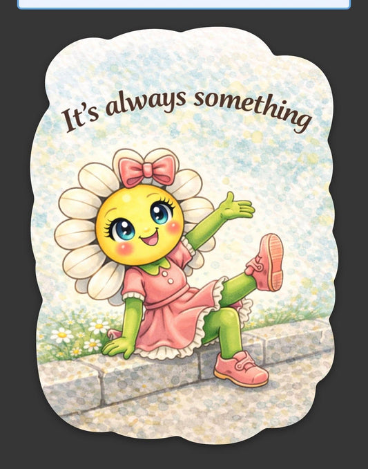 It's Always Something - Sticker