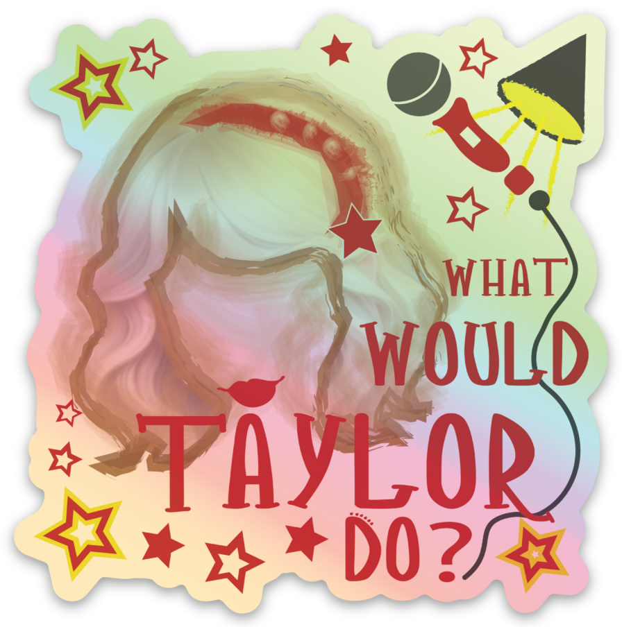What Would Taylor Do HOLOGRAM