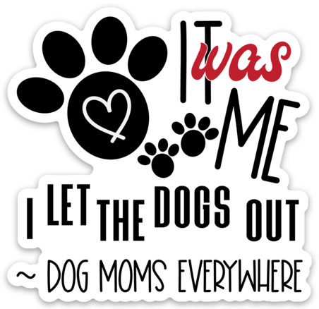 Who Let the Dogs Out - Dog Mom